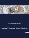 Italian Villas and Their Gardens - Edith Wharton - 9791041983704