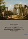 Éléments De Philosophie Introduction Générale A La Philosophie - Jacques Maritain - 9791043132704