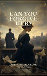 Can You Forgive Her? - Anthony Trollope - 9791044602275