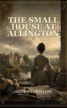The Small House At Allington - Anthony Trollope - 9791044602596