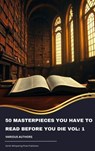 50 Masterpieces you have to read before you die vol: 1 - Louisa May Alcott ; Jane Austen ; Joseph Conrad ; D. H. Lawrence ; George Eliot ; Leo Tolstoy ; James Joyce ; Charles Dickens ; Bram Stoker ; Oscar Wilde ; Honoré de Balzac ; Edgar Rice Burroughs ; Anne Brontë ; Charlotte Brontë ; Emily Brontë ; Lewis Car - 9791070051979