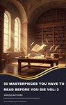 50 Masterpieces you have to read before you die vol: 2 - Louisa May Alcott ; Jane Austen ; Joseph Conrad ; D. H. Lawrence ; George Eliot ; Leo Tolstoy ; James Joyce ; Charles Dickens ; Bram Stoker ; Oscar Wilde ; Honoré de Balzac ; Edgar Rice Burroughs ; Anne Brontë ; Charlotte Brontë ; Emily Brontë ; Lewis Car - 9791070051986