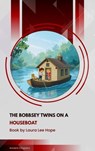 The Bobbsey Twins on a Houseboat - Laura Lee Hope - 9791070058954