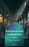 50 Masterpieces You Must Read Before You Die: Vol 2 - Louisa May Alcott ; Jane Austen ; Joseph Conrad ; D. H. Lawrence ; George Eliot ; Leo Tolstoy ; James Joyce ; Charles Dickens ; Bram Stoker ; Oscar Wilde ; Honoré de Balzac ; Edgar Rice Burroughs ; Anne Brontë ; Charlotte Brontë ; Emily Brontë ; Lewis Car - 9791070135112