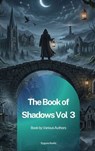 The Book of Shadows Vol 3 - Mary Elizabeth Penn ; Sir Herbert Stephen ; Edith Nesbit ; Vincent O'Sullivan ; Margaret Oliphant ; M. R. James ; Ellen Glasgow ; W. F. Harvey ; Sir Hugh Walpole ; E. F. Benson - 9791070135747
