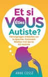 Et si Vous étiez Autiste ? - Anne Cossé - 9791092669206