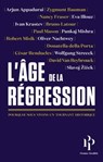 L'âge de la Régression - Arjun Appadurai ; Zygmunt Bauman ; Donatella Della Porta ; Nancy Fraser ; Eva Illouz ; Ivan Krastev ; Bruno Latour ; Paul T. Mason ; Pankaj Mishra ; Robert Misik ; Oliver Nachtwey ; César Rendueles ; Wolfgang Streeck ; David Van Reybrouck ; Slavoj Zizek ; - 9791094841495
