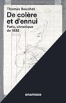 De colère et d'ennui - Paris, chronique de 1832 - Thomas Bouchet - 9791095772385