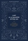 L'art & la manière d'être soi 23 exercices pour nous affranchir de nos peurs et soigner nos blessure - Malory Malmasson - 9791097160722