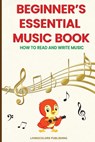 Beginner's Essential Music Book (How to Read and Write Music in Treble and Bass Clefs) - Livingcolors Publishing ; Avery Fisherman - 9791197931796