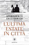 L'ultima estate in città - Gianfranco Calligarich - 9791221702491