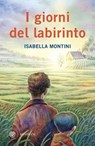 I giorni del labirinto - Isabella Montini - 9791221702637
