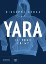 Yara. Il true crime - Giuseppe Genna - 9791221703221