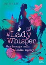 #Lady Whisper. Una teenager nella Londra regency - Aniela Ley - 9791222101538