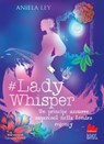 Lady Whisper. Un principe azzurro supercool nella Londra regency - Aniela Ley - 9791222106861