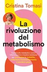 La rivoluzione del metabolismo - Cristina Tomasi - 9791222202662