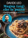 Magna (veg) che te passa - Davide Leo - 9791222202983