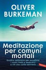 Meditazione per comuni mortali - Oliver Burkeman - 9791222203102