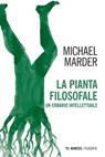 La pianta filosofale - Michael Marder - 9791222321233