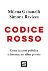 Codice rosso - Milena Gabanelli ; Simona Ravizza - 9791222500478