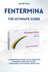 FENTERMINA - The Ultimate Guide - Jacob Ryan - 9791222794730