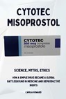 Cytotec Misoprostol - Science, Myths, Ethics - Camila Howard - 9791222795690