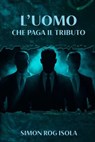 L'uomo che paga il tributo - Simon Rog Isola - 9791222813950