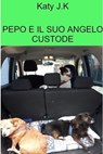 PEPO E IL SUO ANGELO CUSTODE - Katy J.K undefined - 9791222816944