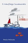 IL NAUFRAGO INNAMORATO - Paolo Palmas - 9791222817118