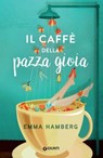 Il caffè della pazza gioia - Emma Hamberg ; Sara Rossini - 9791223209813