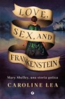 Love, Sex, and Frankenstein - Caroline Lea - 9791223283905