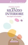 Primi passi verso il silenzio interiore - Maria Eugenio di gesù Bambino - 9791254521137