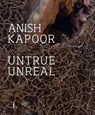 Anish Kapoor: Untrue Unreal - Arturo Galansino - 9791254631362