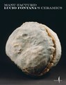 Manu-Facture: Lucio Fontana's Ceramics - Lucio Fontana - 9791254633038
