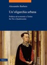 Un’oligarchia urbana - Alessandro Barbero - 9791254696071