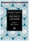 Incerti legami - Sandro Carotta - 9791254710937