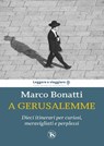 A Gerusalemme - Marco Bonatti - 9791254711828