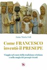 Come Francesco inventò il presepe - Anna Maria Foli - 9791254711989