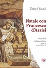 Natale con Francesco d’Assisi – II edizione - Cesare Vaiani - 9791254712757