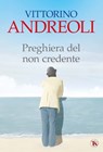 Preghiera del non credente - Vittorino Andreoli - 9791254713426