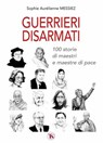 Guerrieri disarmati - Sophie Aurélienne Messiez - 9791254713907