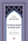 Un musulmano di nome Gesù - Tarif Khalidi - 9791254714287