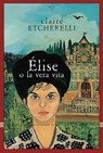 Élise o la vera vita - Claire Etcherelli - 9791254761052