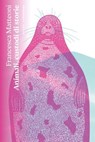 Animali, custodi di storie - Francesca Matteoni - 9791254802052