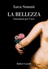 La bellezza. Istruzioni per l'uso - Luca Sommi - 9791254945247