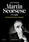 Martin Scorsese. Un viaggio - Mary Pat Kelly - 9791254946510