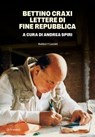 BETTINO CRAXI. Lettere di fine Repubblica - AA. VV. - 9791254947043