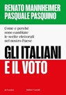 GLI ITALIANI E IL VOTO - Renato Mannheimer ; Pasquale Pasquino - 9791254947999
