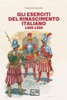 Gli eserciti del Rinascimento italiano - gabriele esposito - 9791255210276