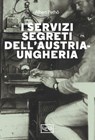I servizi segreti dell'Austria-Ungheria - Albert Pethö - 9791255210368